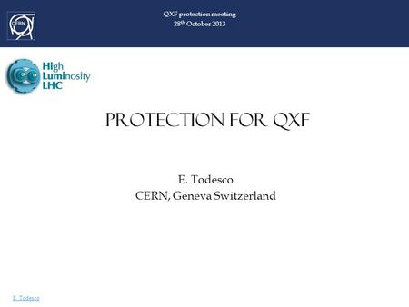 E. Todesco PROTECTION FOR QXF E. Todesco CERN, Geneva Switzerland QXF protection meeting 28 th October 2013.