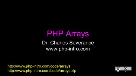 PHP Arrays Dr. Charles Severance