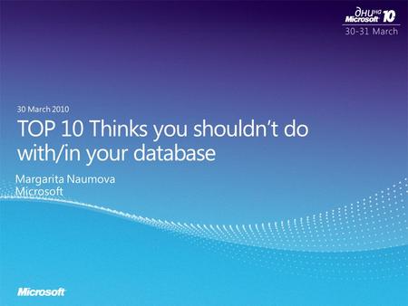 TOP 10 Thinks you shouldn’t do with/in your database