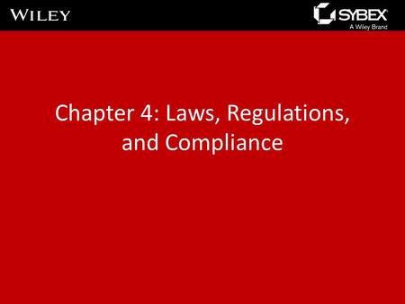 Chapter 4: Laws, Regulations, and Compliance