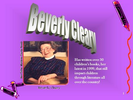 1 Has written over 30 children’s books, her latest in 1999, that still impact children through literature all over the country!