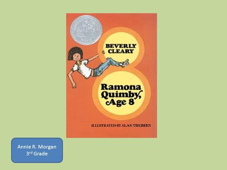 Annie R. Morgan 3 rd Grade. Beverly Cleary Ceaseless not stopping;constant STOP.