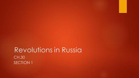 Revolutions in Russia CH.30 SECTION 1. Peasant Life in Russia  4/5 of Russians were peasants  Peasants worked land in strips that were assigned by the.