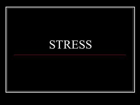 STRESS. Defining Stress Textbook Definition: A pattern of responses an individual makes to stimulus events that exceed his/her coping abilities Nonspecific.