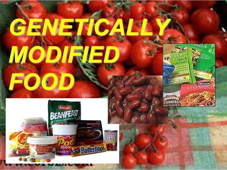 GENETICALLY MODIFIED FOOD. Introduction Definition - food or food ingredients that are or are derived from organisms that have been modified through the.