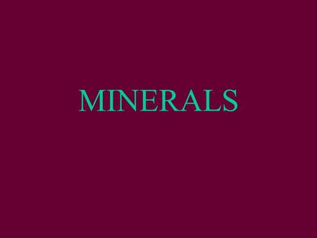 MINERALS. What is a Mineral A naturally occurring, inorganic solid that has a definite chemical composition and crystal shape.