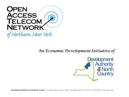 Development Authority of the North Country 317 Washington Street, Suite 414 Watertown, NY 13601 315.785.2593 www.danc.org An Economic Development Initiative.
