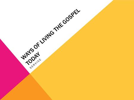 WAYS OF LIVING THE GOSPEL TODAY SERVICE. RECALL SOME VOLUNTEER WORK YOU HAVE DONE IN THE PAST Some volunteer work I have done in the past is the Sri Lanka.