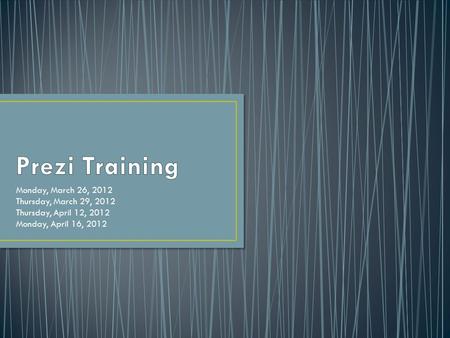 Monday, March 26, 2012 Thursday, March 29, 2012 Thursday, April 12, 2012 Monday, April 16, 2012.