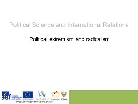 Political Science and International Relations Political extremism and radicalism.