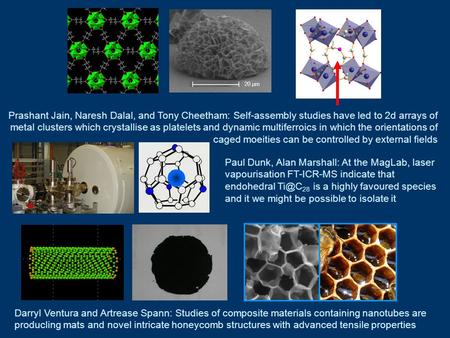 Prashant Jain, Naresh Dalal, and Tony Cheetham: Self-assembly studies have led to 2d arrays of metal clusters which crystallise as platelets and dynamic.