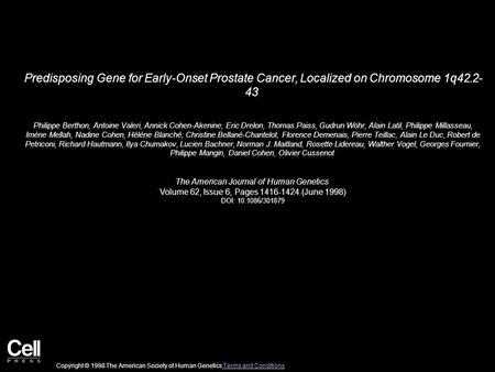 Predisposing Gene for Early-Onset Prostate Cancer, Localized on Chromosome 1q42.2- 43 Philippe Berthon, Antoine Valeri, Annick Cohen-Akenine, Eric Drelon,