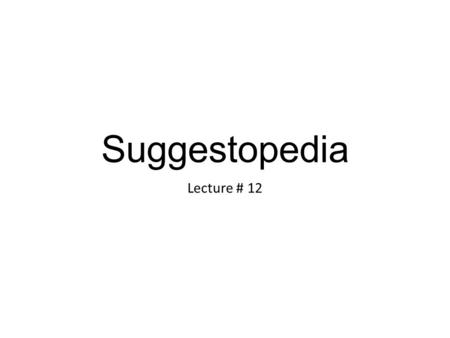 Suggestopedia Lecture # 12. Review of the last lecture Suggestion Desuggestion Basic Concepts: Authority; Infantilization Comfort Peripheral Learning.