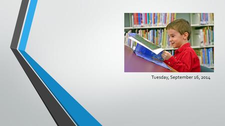 Early Literacy Tuesday, September 16, 2014. REFLECTION & DISCUSSION QUESTIONS:  1. Literacy is a process that begins in infancy and continues throughout.