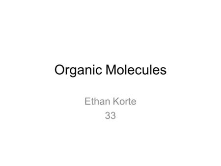 Organic Molecules Ethan Korte 33. Carbohydrates Carbohydrates are sugars that give us the energy to do things like grow. Carbohydrates can come from fruits,