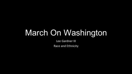 March On Washington Lee Gardner III Race and Ethnicity.