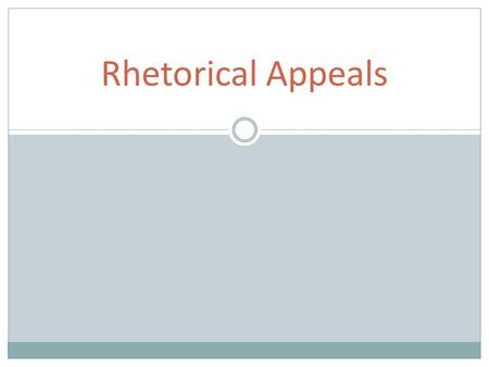 Rhetorical Appeals Quick-write Think of something you tried to persuade a parent, a teacher, or a friend to do or believe. It could be to buy or pay.