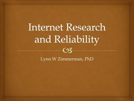 Lynn W Zimmerman, PhD.  InternetTraditional Comparing Research Tools.