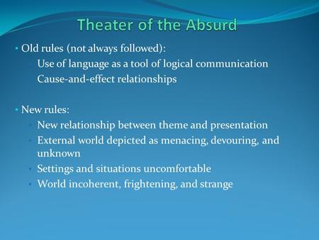 Old rules (not always followed): Use of language as a tool of logical communication Cause-and-effect relationships New rules: New relationship between.