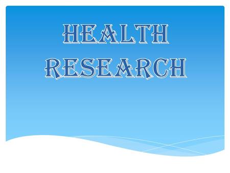 Has been broadly defined as the generation of new knowledge using the scientific method to identify and deal with health problems.