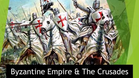 Byzantine Empire & The Crusades. Where are We? Reign of Justinian  Ruled the Byzantine Empire  Wanted to reunite the Roman Empire  Justinian’s Code.