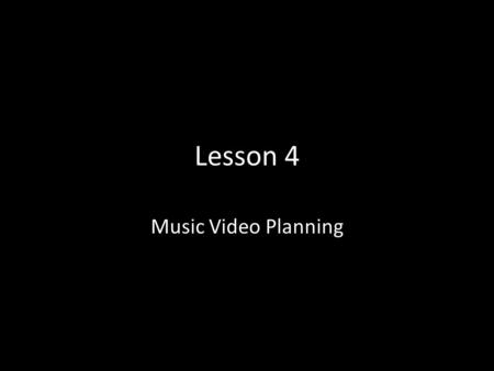 Lesson 4 Music Video Planning. Source www.huffingtonpost.com/2014/08/06/contro versial-videos-mtv_n_5655097.html www.huffingtonpost.com/2014/08/06/contro.