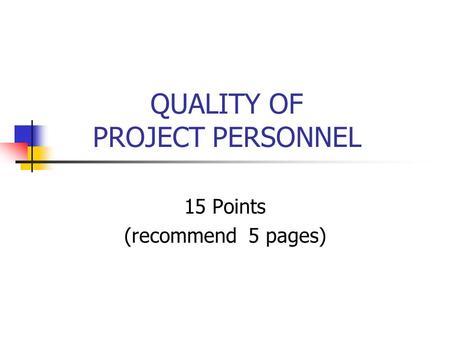 QUALITY OF PROJECT PERSONNEL 15 Points (recommend 5 pages)