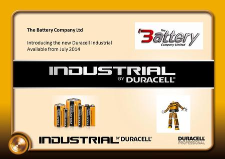 The Battery Company Ltd Introducing the new Duracell Industrial Available from July 2014.