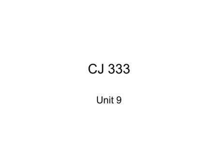 CJ 333 Unit 9. Minneapolis Domestic Violence Experiment –Arrest the suspect –Order one party out of the residence –Advise couple how to solve their problems.