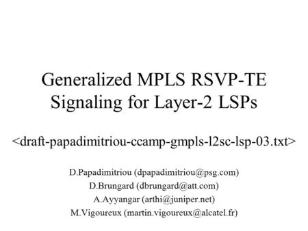 Generalized MPLS RSVP-TE Signaling for Layer-2 LSPs D.Papadimitriou D.Brungard A.Ayyangar