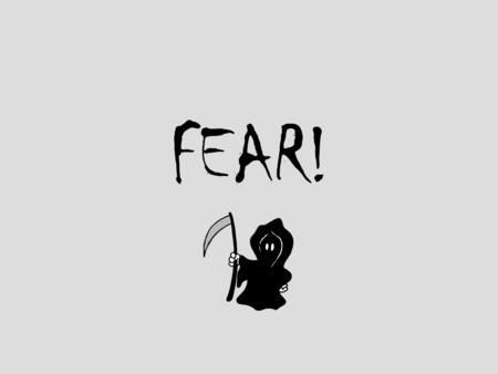 FEAR!. Effects of fear What happens to many people is that--even before they start speaking--their heart starts beating faster and their mouth gets dry.