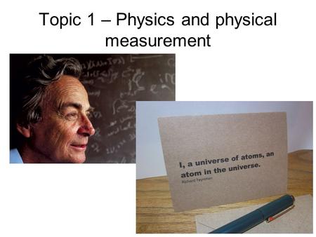 Topic 1 – Physics and physical measurement. Scientific Notation We can express small and large numbers using scientific notation. This can be written.