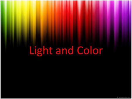 Light and Color. NGSS MS-PS4-2. Develop and use a model to describe that waves are reflected, absorbed, or transmitted through various materials.