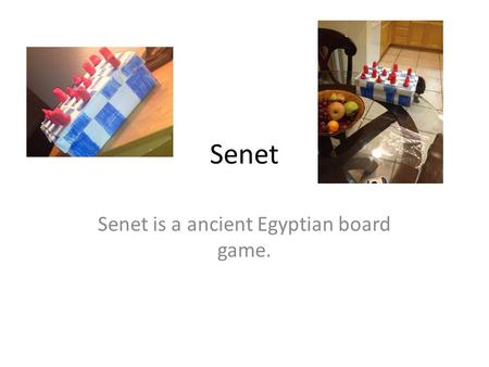 Senet is a ancient Egyptian board game.