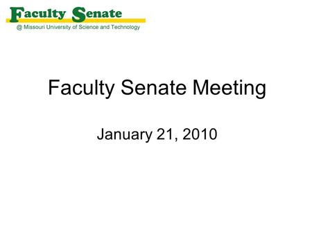 Faculty Senate Meeting January 21, 2010. President's Report  Salary raises: survey showed a roughly 50 – 50 split between pro and con salary raises 