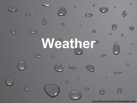 Weather. Weather is the combination of temperature, precipitation, cloud cover, and winds experienced daily. Weather is constantly changing from day to.