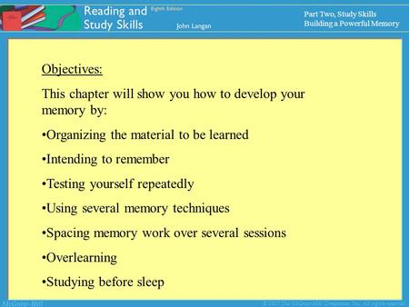 McGraw-Hill © 2007 The McGraw-Hill Companies, Inc. All rights reserved. Part Two, Study Skills Building a Powerful Memory Objectives: This chapter will.