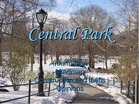 377 hectare big 13 years construction period 10 millions dollars (costs) 26.000 Trees Over 50 km causeys The central park in New York was build in 1853.