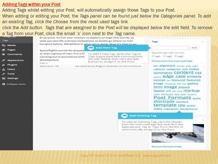 Easy WP Guide V2.6 for WordPress 3.8. easywpguide.com Adding Tags within your Post Adding Tags whilst editing your Post, will automatically assign those.