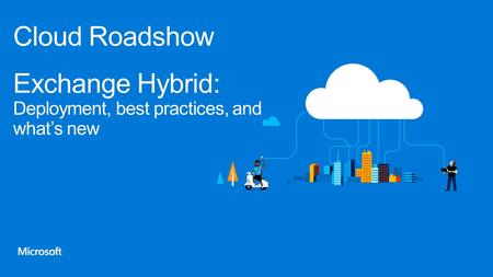 Exchange Hybrid: Deployment, best practices, and what’s new