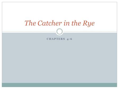 CHAPTERS 4-6 The Catcher in the Rye. Journal (10 lines) No homework check today “Be a buddyroo” and write a composition for Stradlater. It can be on “Anything.