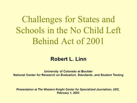 University of Colorado at Boulder National Center for Research on Evaluation, Standards, and Student Testing Challenges for States and Schools in the No.