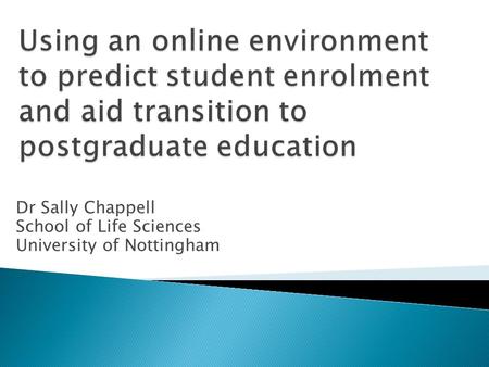 Dr Sally Chappell School of Life Sciences University of Nottingham.