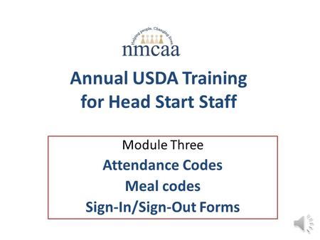 Annual USDA Training for Head Start Staff Module Three Attendance Codes Meal codes Sign-In/Sign-Out Forms.