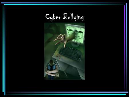 Cyber Bullying. Cyber Bullying is very serious it has resulted in death and suicide.