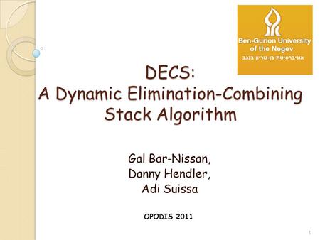 DECS: A Dynamic Elimination-Combining Stack Algorithm Gal Bar-Nissan, Danny Hendler, Adi Suissa 1 OPODIS 2011.