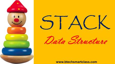 STACK Data Structure www.btechsmartclass.com.