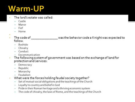 The lord’s estate was called: – Castle – Manor – Fief – Home The code of ________________ was the behavior code a Knight was expected to follow. – Bushido.