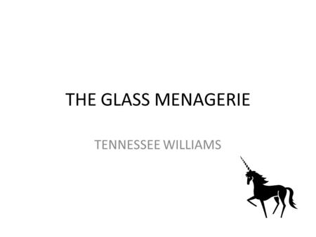 THE GLASS MENAGERIE TENNESSEE WILLIAMS.