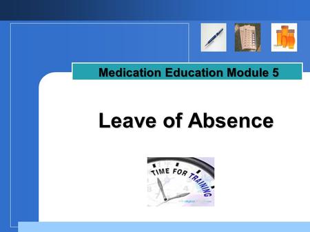 Company LOGO Leave of Absence Medication Education Module 5.